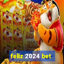 feliz 2024 bet